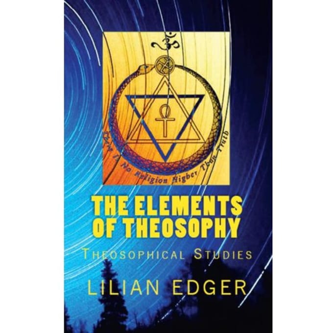The Elements Of Theosophy - Lilian Edger