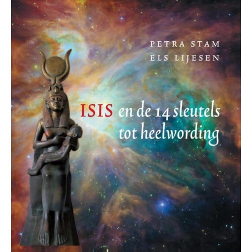 Isis En De 14 Sleutels Tot Heelwording - Petra Stam