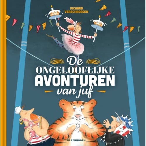 De Ongelooflijke Avonturen Van Juf - Richard Verschraagen