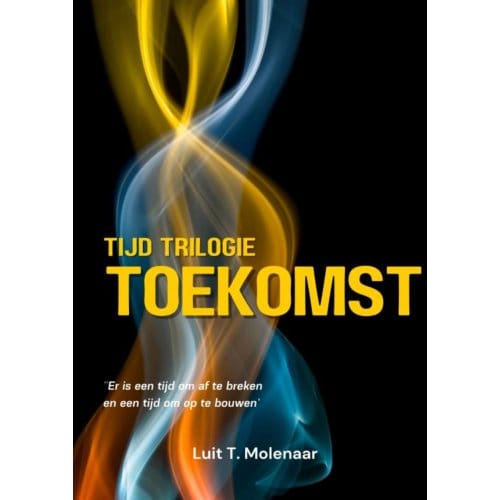 Tijd Trilogie Toekomst - Luit T. Molenaar
