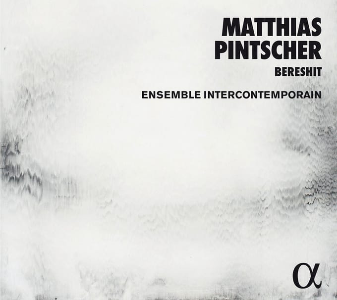 Matthias Pintscher, Ensemble Intercontemporain - Bereshit (CD)
