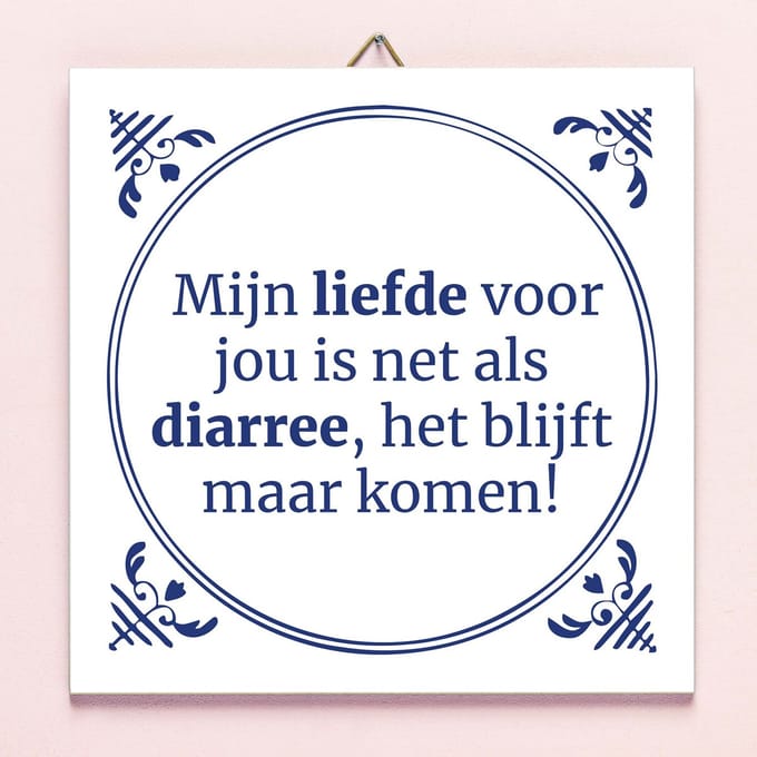 Tegeltje Liefde is net diarree van Ditverzinjeniet