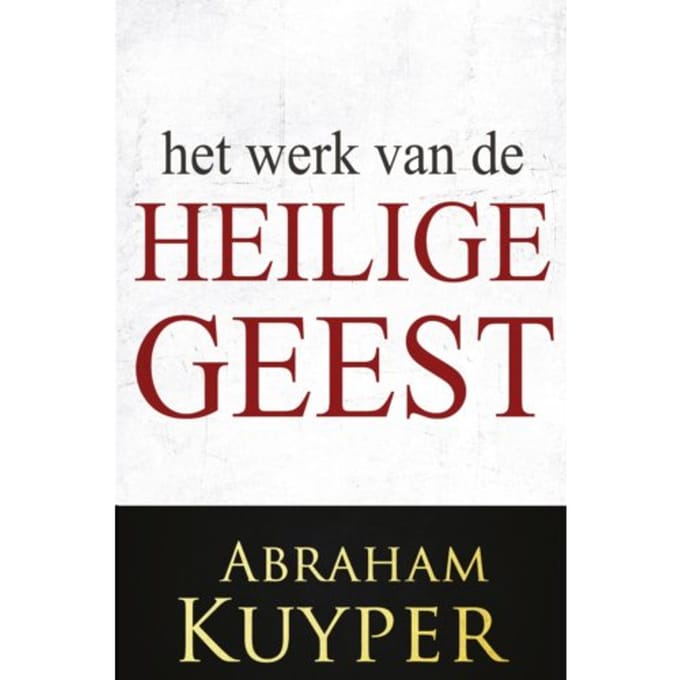 Het Werk Van De Heilige Geest 2 - Het Werk Van De Heilige Geest - Abraham Kuijper