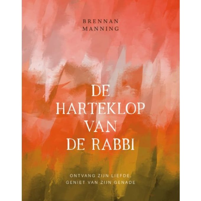 Harteklop Van De Rabbi - Brennan Manning