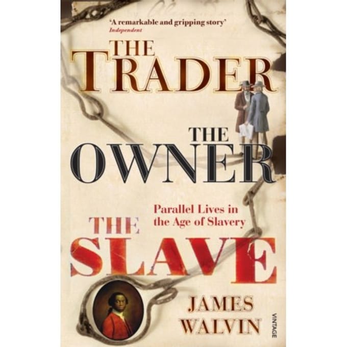 Trader, The Owner, The Slave - Professor James Walvin