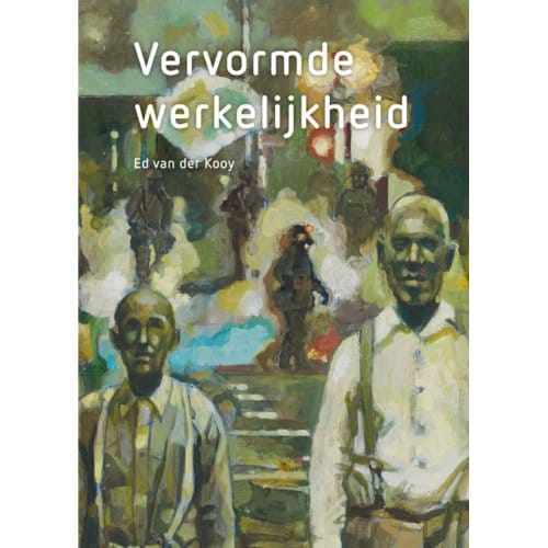 Ed Van Der Kooy - Vervormde Werkelijkheid - Ed van der Kooy