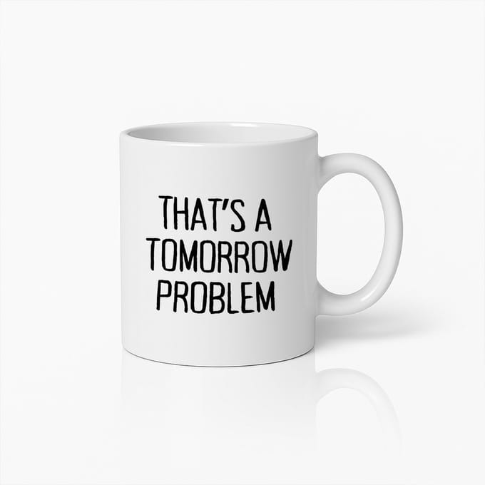 Motiverende 'Dat is een Probleem voor Morgen' Mok – Grappige Inspirerende Koffiebeker