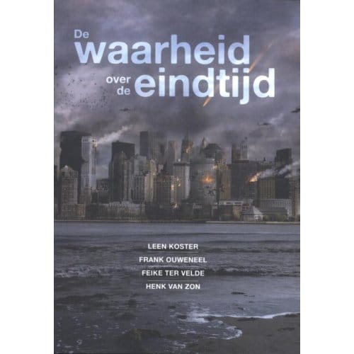 De Waarheid Over De Eindtijd - Leen Koster
