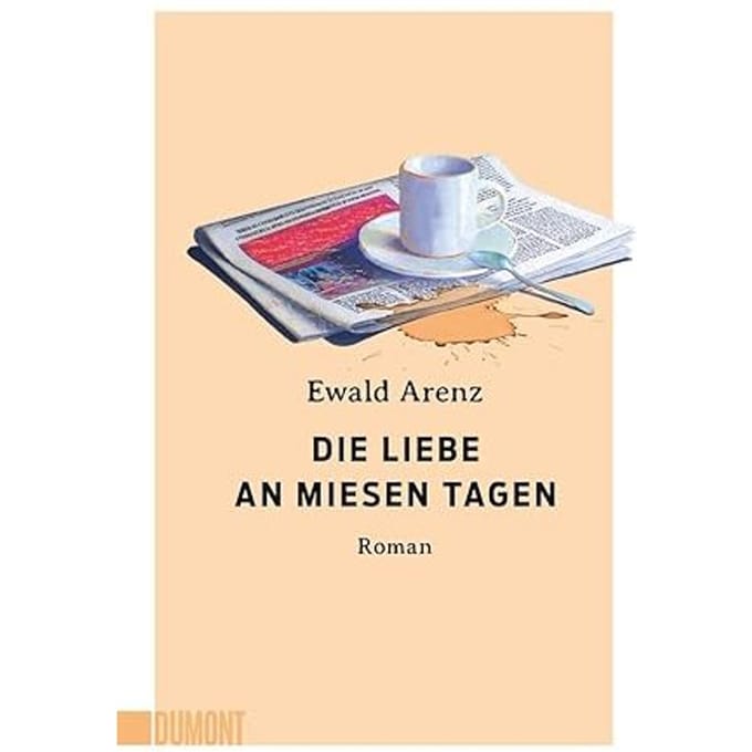 Die Liebe An Miesen Tagen - Ewald Arenz