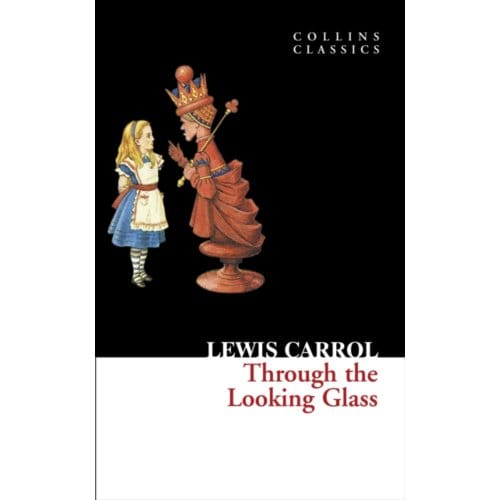 Through The Looking Glass - Collins Classics - Lewis Carroll