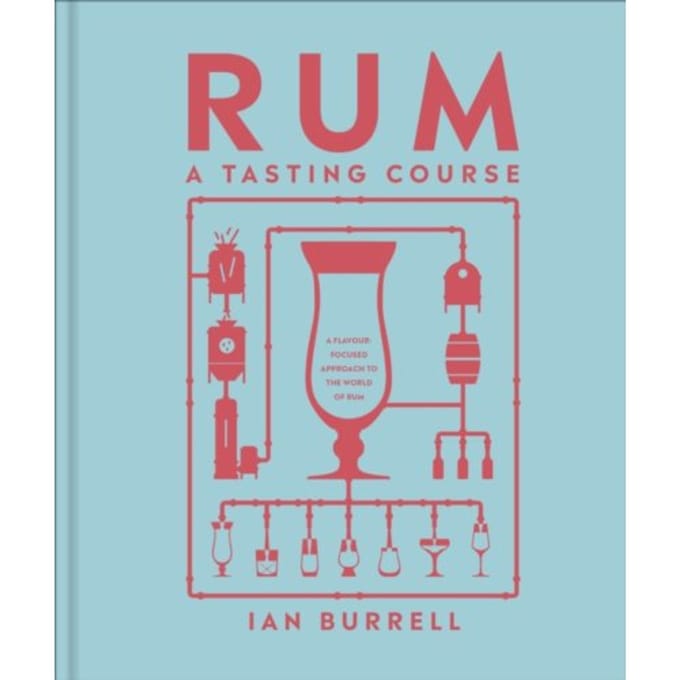 Rum A Tasting Course - A Tasting Course - Ian Burrell