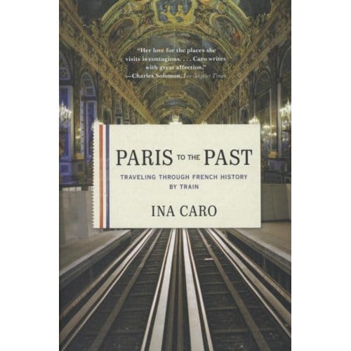 Paris To The Past - Ina Caro