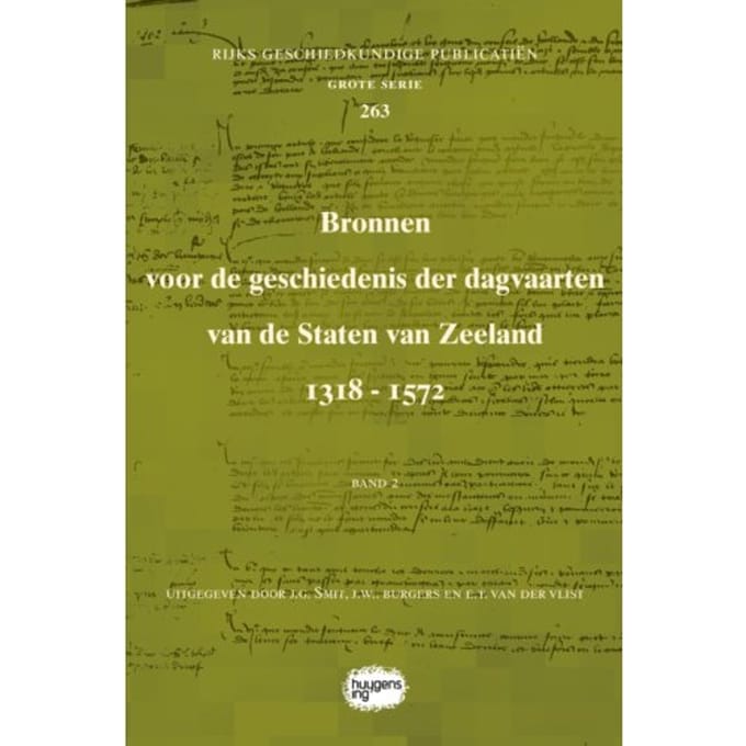 Bronnen Voor De Geschiedenis Der Dagvaarten Van De Staten Van Zeeland 1318 - 1572 - Rijks