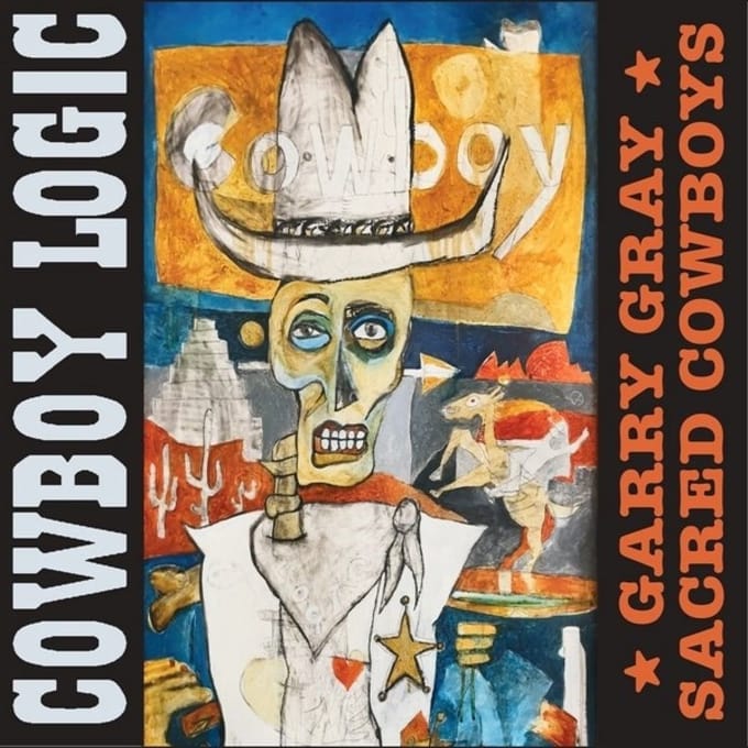 Garry Gray & Sacred Cowboys - Cowboy Logic