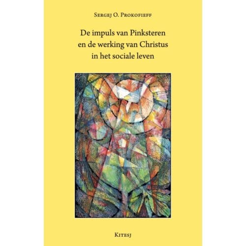 De Impuls Van Pinksteren En De Werking Van Christus In Het Sociale Leven - Sergej O. Prokofieff
