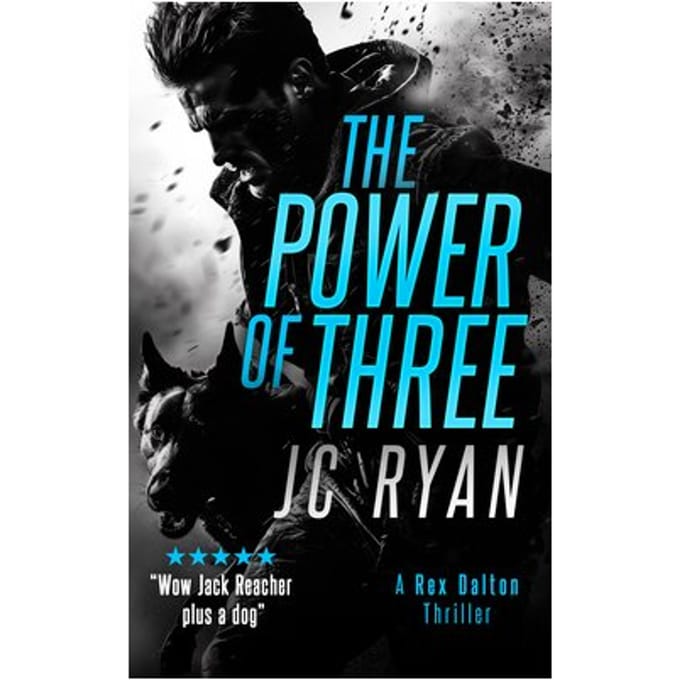 The Power Of Three - Rex Dalton K9 Thrillers - J.C. Ryan