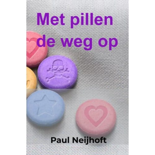 Met Pillen De Weg Op - Paul Neijhoft