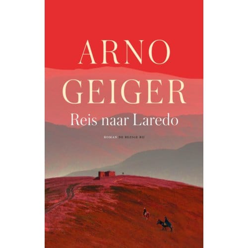 Reis Naar Laredo - Arno Geiger