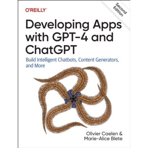 Developing Apps With Gpt-4 And Chatgpt - Olivier Caelen