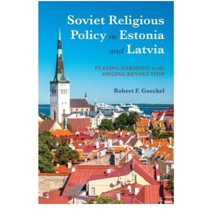 Soviet Religious Policy In Estonia And Latvia - Robert Goeckel