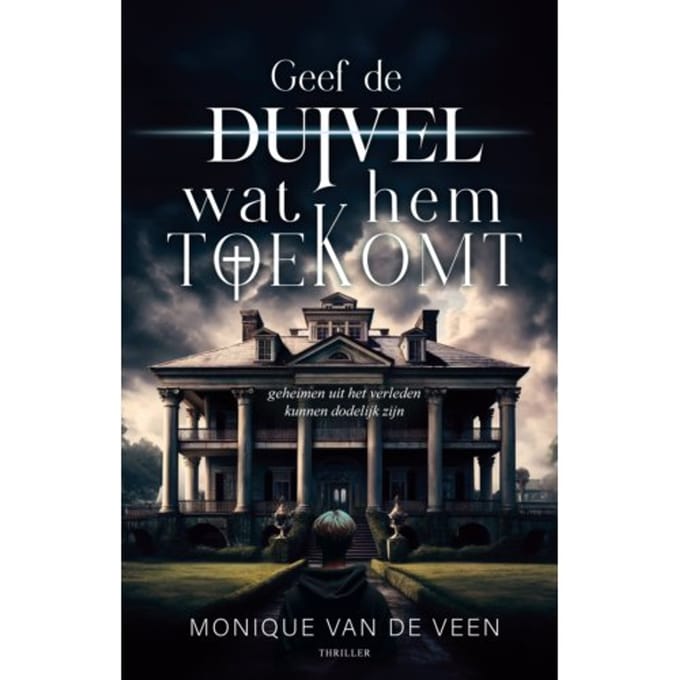 Geef De Duivel Wat Hem Toekomt - Monique van de Veen