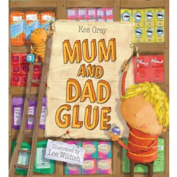 Mum And Dad Glue - Kes Gray