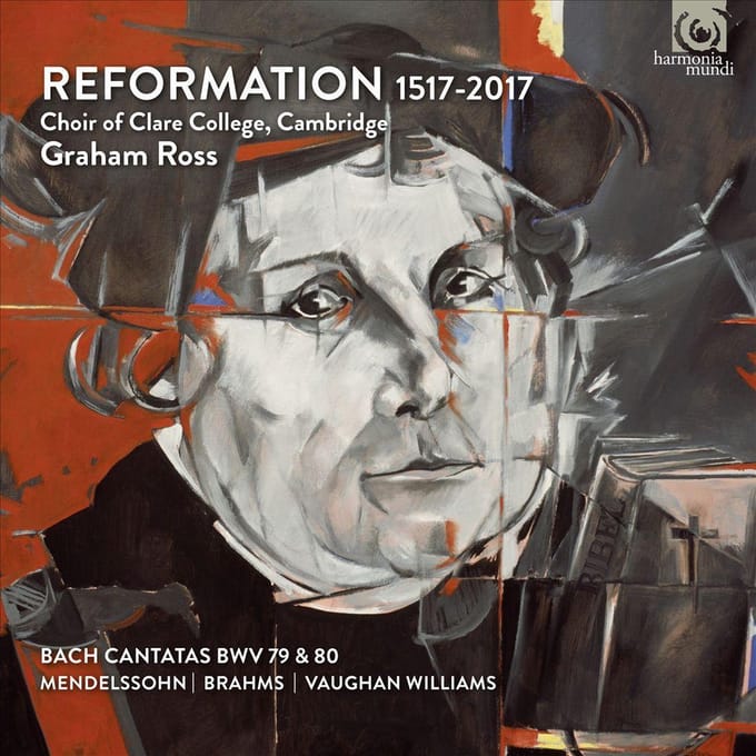 Choir Of Clare College Cambridge - Reformation 1517-2017
