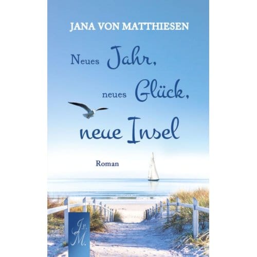 Neues Jahr, Neues Glück, Neue Insel - Jana Von Matthiesen