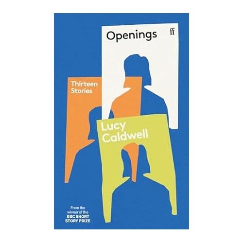 Openings: Thirteen Stories - Lucy Caldwell