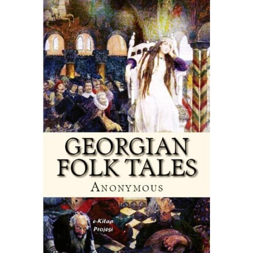 Georgian Folk Tales - Anonymous Anonymous