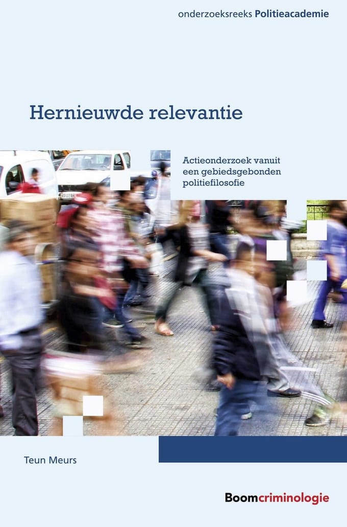 Hernieuwde Relevantie - Onderzoeksreeks Politieacademie - Teun Meurs