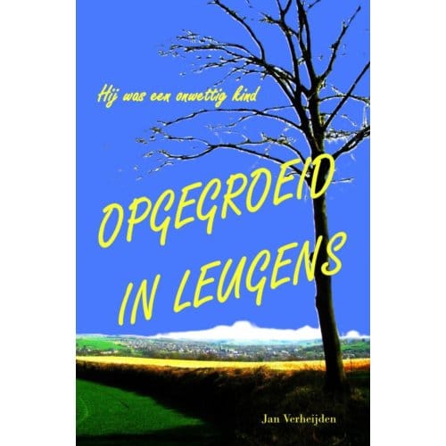 Opgegroeid In Leugens - Jan Verheijden