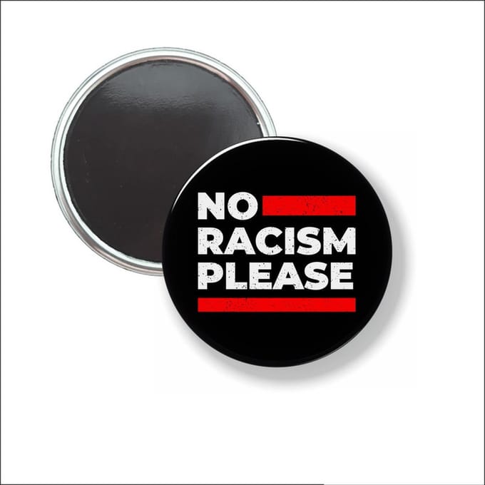 Button Met Magneet 58 MM - No Racism Please - NIET VOOR KLEDING