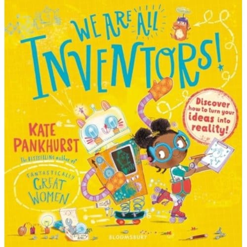 We Are All Inventors! - Kate Pankhurst