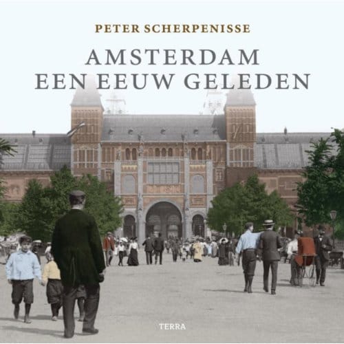Amsterdam een eeuw geleden - P. Scherpenisse