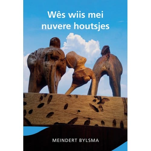 Wês Wiis Mei Nuvere Houtsjes - Meindert Bylsma