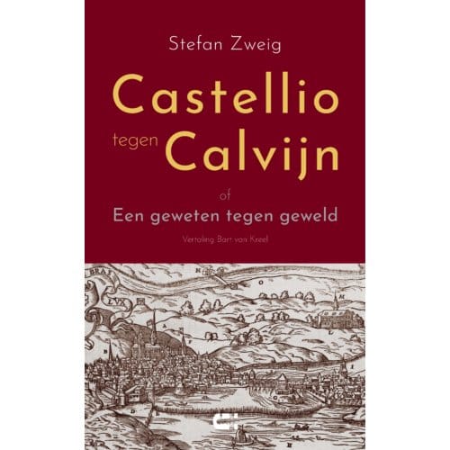 Castellio Tegen Calvijn - Stefan Zweig
