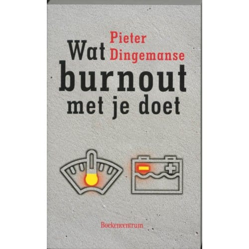 Wat Burnout Met Je Doet - Wat... Met Je Doet - P. Dingemanse