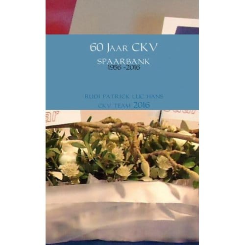 60 Jaar Ckv Spaarbank, 1956 -2016 - Rudi Deruytter