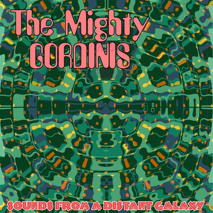 Mighty Gordinis - Sounds From A Distant Galaxy (LP)