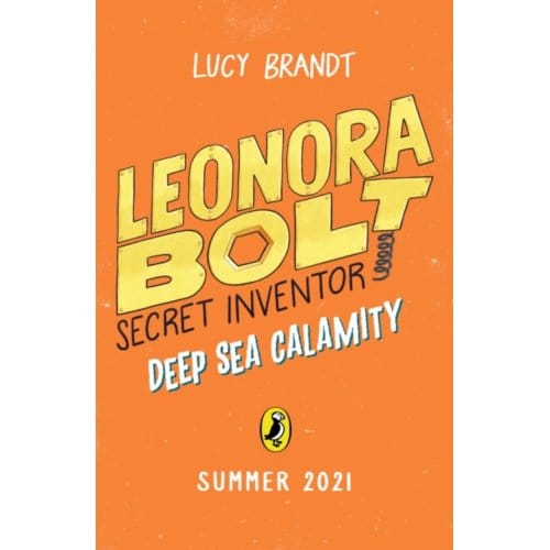 Leonora Bolt: Deep Sea Calamity - Leonora Bolt: Secret Inventor - Lucy Brandt