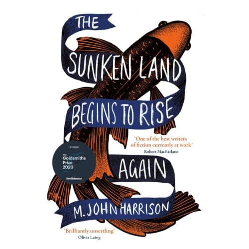 The Sunken Land Begins To Rise Again - M. John Harrison