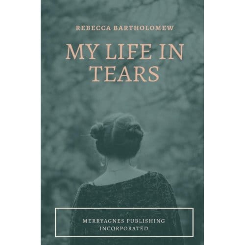 My Life In Tears - Bartholomew, Rebecca