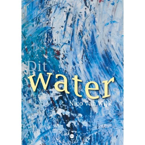 Dit Water - Nico van Wijk