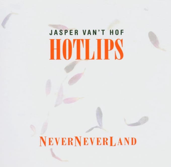 Jasper Van't Hof, Hotlips - NeverNeverLand (CD)