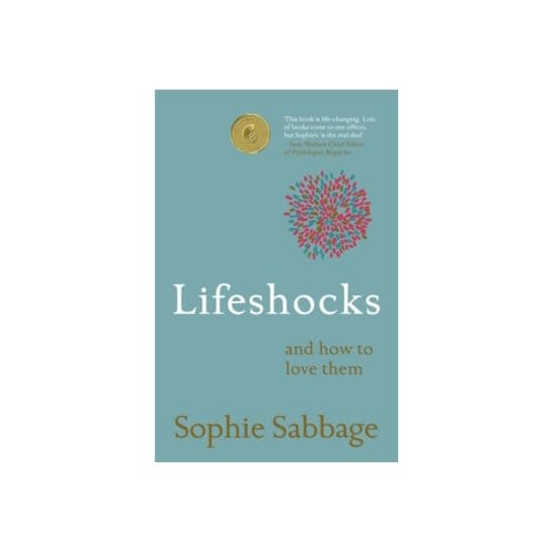 Lifeshocks : and how to love them - Sophie Sabbage