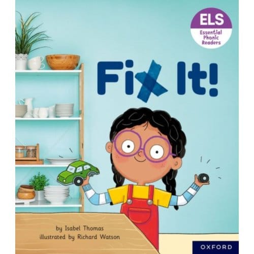 Essential Letters And Sounds: Essential Phonic Readers: Oxford Reading Level 3: Fix It! - - Isabel Thomas