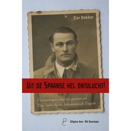 Uit De Spaanse Hel Ontvlucht! - Cor Dekker