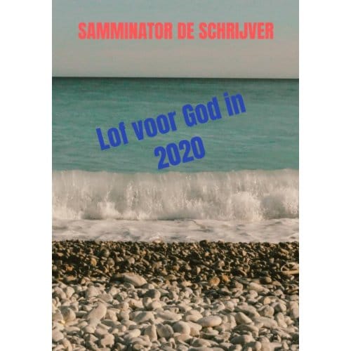 Lof Voor God In 2020 - Samminator De schrijver