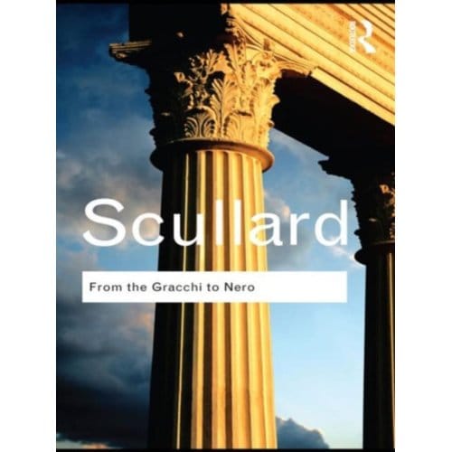 From The Gracchi To Nero - Routledge Classics - Scullard, H.H.